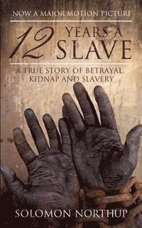 bokomslag 12 Years a Slave: A True Story of Betrayal, Kidnap and Slavery