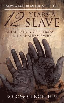 Solomon Northup - 12 Years a Slave: A True Story of Betrayal, Kidnap and Slavery, Häftad