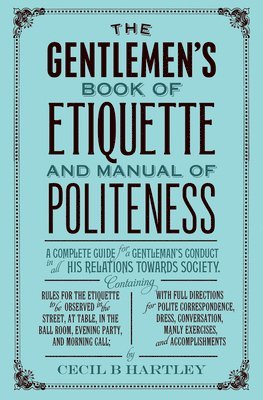 bokomslag The Gentlemen's Book of Etiquette and Manual of Politeness