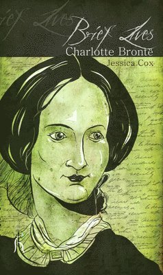Jessica Cox - Brief Lives: Charlotte Bronte, Häftad