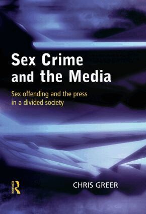 Chris Greer - Sex Crime and the Media, Inbunden