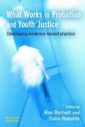 Ros Burnett, Colin Roberts - What Works in Probation and Youth Justice, Häftad