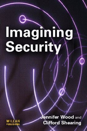 Jennifer Wood, Clifford Shearing - Imagining Security, Häftad