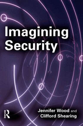 Jennifer Wood, Clifford Shearing - Imagining Security, Inbunden