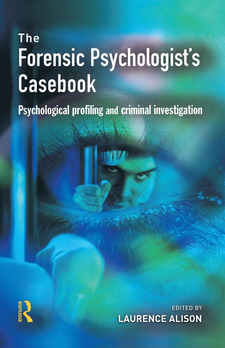 Laurence Alison, UK) Alison, Laurence (Liverpool University - Forensic Psychologists Casebook, Inbunden