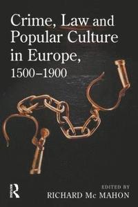 bokomslag Crime, Law and Popular Culture in Europe, 1500-1900