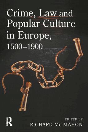 Richard McMahon - Crime, Law and Popular Culture in Europe, 1500-1900, Häftad
