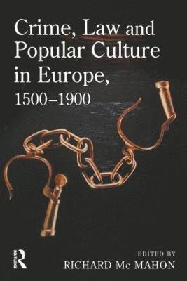 bokomslag Crime, Law and Popular Culture in Europe, 1500-1900