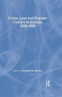 bokomslag Crime, Law and Popular Culture in Europe, 1500-1900