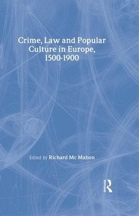 bokomslag Crime, Law and Popular Culture in Europe, 1500-1900