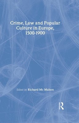 Crime, Law and Popular Culture in Europe, 1500-1900 1