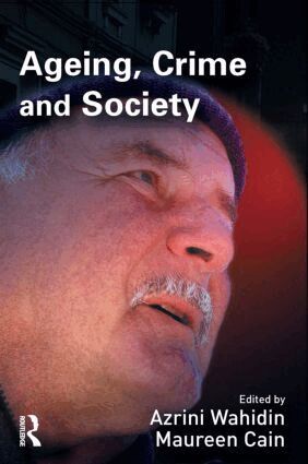 Azrini Wahidin, Maureen Cain - Ageing, Crime and Society, Häftad