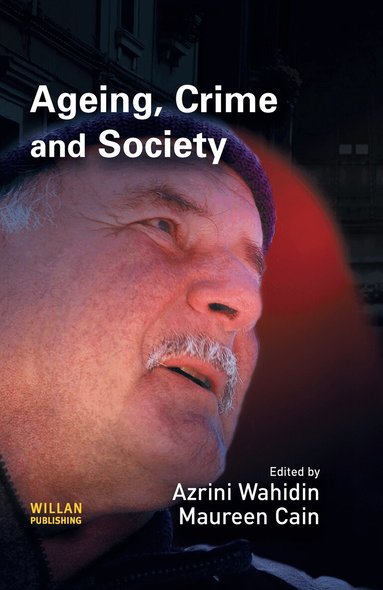 Azrini Wahidin, Maureen Cain - Ageing, Crime and Society, Inbunden