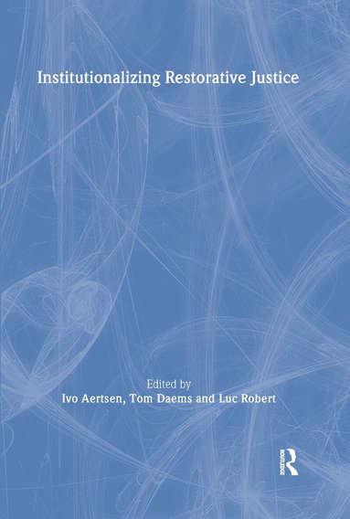 Ivo Aertsen, Tom Daems, Luc Robert - Institutionalizing Restorative Justice, Inbunden
