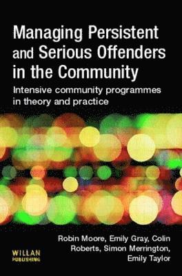 Managing Persistent and Serious Offenders in the Community 1