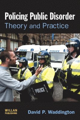David Waddington, David (Sheffield Hallam University) Waddington - Policing Public Disorder, Inbunden