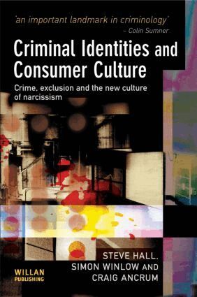Steve Hall, Simon Winlow, Craig Ancrum - Criminal Identities and Consumer Culture, Häftad