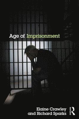 Elaine Crawley, UK) Sparks, Richard (University of Edinburgh, Richard Sparks - Age of Imprisonment, Inbunden