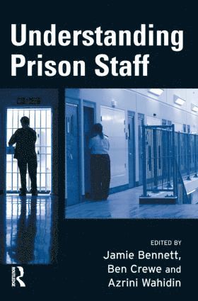 Jamie Bennett, Ben Crewe, Azrini Wahidin - Understanding Prison Staff, Häftad