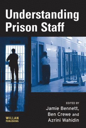 Jamie Bennett, Ben Crewe, Azrini Wahidin - Understanding Prison Staff, Inbunden