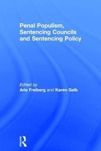 bokomslag Penal Populism, Sentencing Councils and Sentencing Policy
