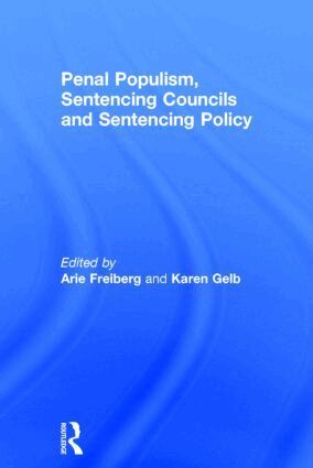 Arie Freiberg, Karen Gelb - Penal Populism, Sentencing Councils and Sentencing Policy, Inbunden