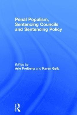 Penal Populism, Sentencing Councils and Sentencing Policy 1