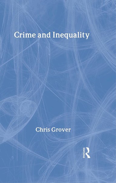 Chris Grover - Crime and Inequality, Inbunden