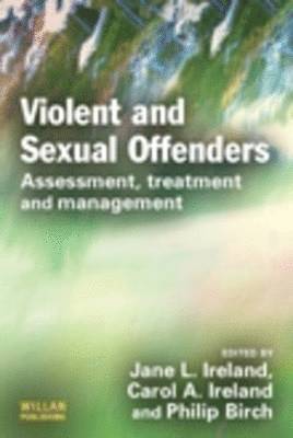 Jane L. Ireland, Carol A. Ireland, Philip Birch - Violent and Sexual Offenders, Inbunden