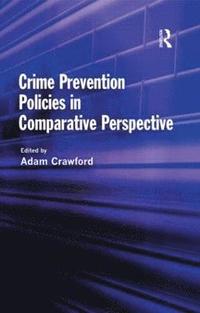 bokomslag Crime Prevention Policies in Comparative Perspective