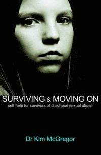bokomslag Surviving and Moving on: Self Help for Survivors of Child Sexual Abuse