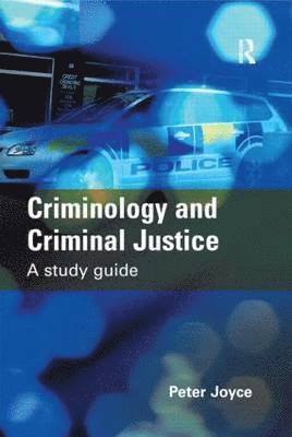Peter Joyce - Criminology and Criminal Justice: A Study Guide, Inbunden