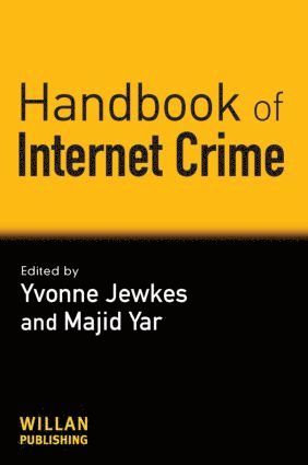Yvonne Jewkes, Majid Yar, UK) Jewkes, Yvonne (University of Brighton, UK) Yar, Majid (Independent Scholar - Handbook of Internet Crime, Inbunden