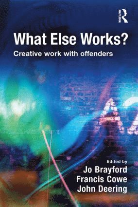 Jo Brayford, Francis B Cowe, John Deering, Newport) Brayford, Jo (University of Wales, Newport) B Cowe, Francis (University of Wales, Newport) Deering, John (University of Wales - What Else Works?, Inbunden