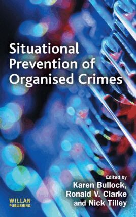 Ronald Clarke, Karen Bullock, Nick Tilley - Situational Prevention of Organised Crimes, Inbunden