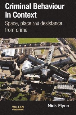 Nick Flynn, UK.) Flynn, Nick (De Montfort University, Leicester - Criminal Behaviour in Context, Inbunden