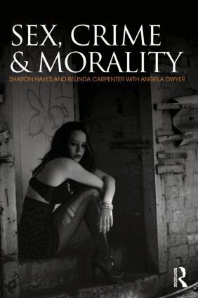 Sharon Hayes, Belinda Carpenter, Angela Dwyer - Sex, Crime and Morality, Häftad