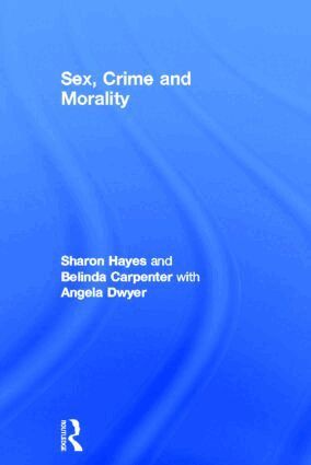 Sharon Hayes, Belinda Carpenter, Angela Dwyer - Sex, Crime and Morality, Inbunden