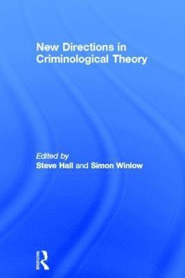 Steve Hall, Simon Winlow - New Directions in Criminological Theory, Inbunden