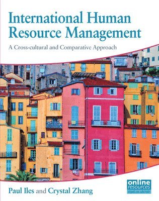 Paul Albert Iles, Crystal Bixiu Zhang, Paul Iles, Crystal L. Zhang, Crystal L Zhang - International Human Resource Management : A Cross-cultural and Comparative Approach, Häftad