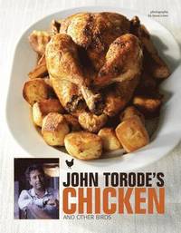 bokomslag John Torode's Chicken and Other Birds