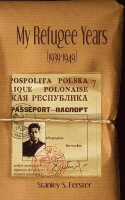 bokomslag My Refugee Years (1939-1949)
