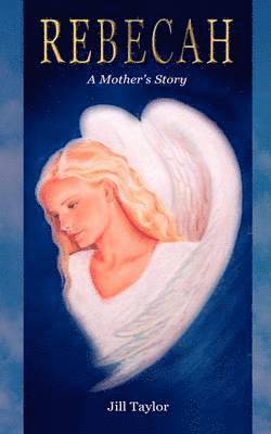Jill Taylor - Rebecah, a Mother's Story, Häftad