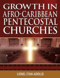 bokomslag Growth in Afro-Caribbean Pentecostal Churches