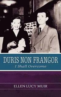 bokomslag Duris Non Frangor - I Shall Overcome