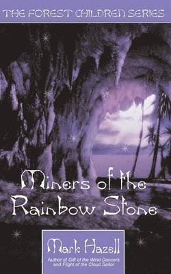 Mark Hazell - Miners of the Rainbow Stone (the Forest Children Series), Häftad