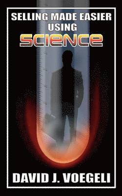 David J. Voegeli - Selling Made Easier Using Science, Häftad