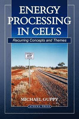Michael Guppy - Energy Processing in Cells, Häftad