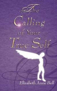 bokomslag The Calling of Your True Self