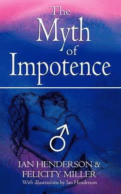 Ian Henderson, Felicity Miller - Myth of Impotence, Häftad
